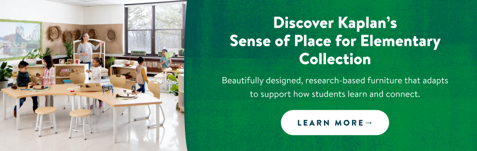 Discover Kaplan's Sense of Place for Elementary Collection. Beautifully designed, research-based furniture that adapts to support how students learn and connect. Learn more!