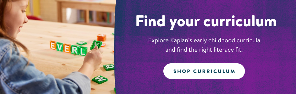 Find your curriculum! Explore Kaplan's early childhood curricula and find the right literacy fit. Shop curriculum.